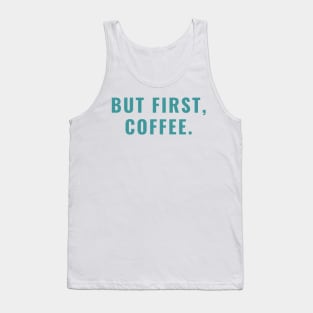 But First, Coffee Tank Top